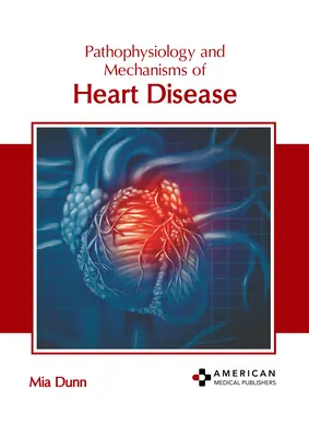 Fisiopatologia e meccanismi delle malattie cardiache - Pathophysiology and Mechanisms of Heart Disease