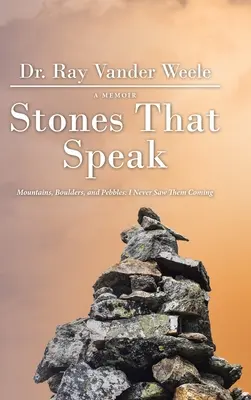 Pietre che parlano: Montagne, massi e ciottoli: Non li ho mai visti arrivare - Stones That Speak: Mountains, Boulders, and Pebbles: I Never Saw Them Coming