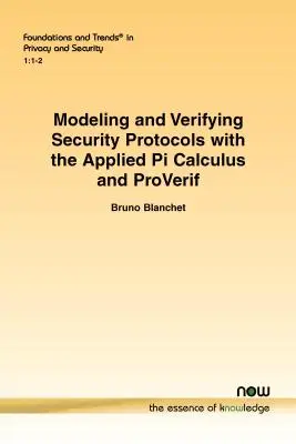 Modellazione e verifica di protocolli di sicurezza con il Calcolo Pi applicato e ProVerif - Modeling and Verifying Security Protocols with the Applied Pi Calculus and ProVerif