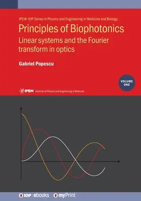Principi di biofotonica, volume 1: Sistemi lineari e trasformata di Fourier in ottica - Principles of Biophotonics, Volume 1: Linear systems and the Fourier transform in optics