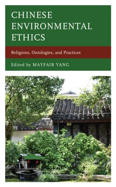 Etica ambientale cinese: Religioni, ontologie e pratiche - Chinese Environmental Ethics: Religions, Ontologies, and Practices