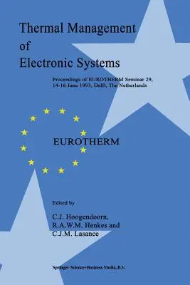 Gestione termica dei sistemi elettronici: Atti del Seminario Eurotherm 29, 14-16 giugno 1993, Delft, Paesi Bassi - Thermal Management of Electronic Systems: Proceedings of Eurotherm Seminar 29, 14-16 June 1993, Delft, the Netherlands