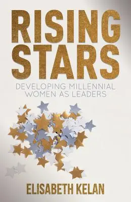 Stelle nascenti: Sviluppare le donne millennial come leader - Rising Stars: Developing Millennial Women as Leaders