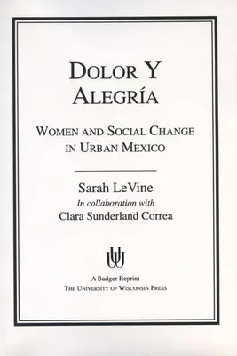 Dolor y Alegria: Donne e cambiamento sociale nel Messico urbano - Dolor y Alegria: Women and Social Change in Urban Mexico