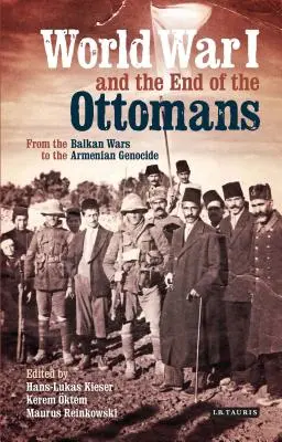 La prima guerra mondiale e la fine degli Ottomani: Dalle guerre balcaniche al genocidio armeno - World War I and the End of the Ottomans: From the Balkan Wars to the Armenian Genocide