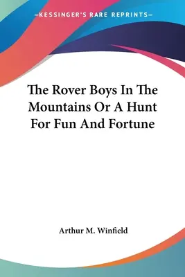 I ragazzi rover sulle montagne o La caccia al divertimento e alla fortuna - The Rover Boys In The Mountains Or A Hunt For Fun And Fortune