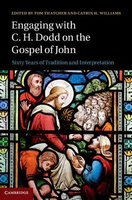 Impegnarsi con C. H. Dodd sul Vangelo di Giovanni: sessant'anni di tradizione e interpretazione - Engaging with C. H. Dodd on the Gospel of John: Sixty Years of Tradition and Interpretation
