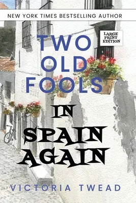 Due vecchi scemi di nuovo in Spagna - GRANDE STAMPA - Two Old Fools in Spain Again - LARGE PRINT