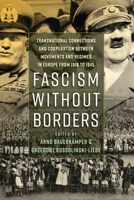 Fascismo senza frontiere: Connessioni transnazionali e cooperazione tra movimenti e regimi in Europa dal 1918 al 1945 - Fascism Without Borders: Transnational Connections and Cooperation Between Movements and Regimes in Europe from 1918 to 1945