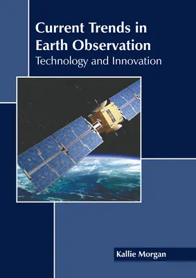 Tendenze attuali nell'osservazione della Terra: Tecnologia e innovazione - Current Trends in Earth Observation: Technology and Innovation