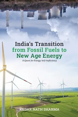 La transizione dell'India dai combustibili fossili alle nuove energie - India's Transition from Fossil Fuels to New Age Energy