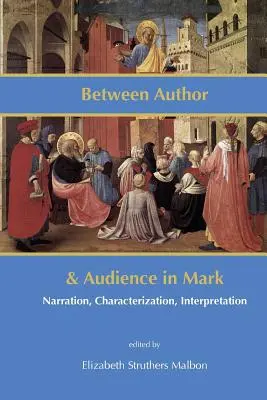 Tra autore e pubblico in Marco: narrazione, caratterizzazione, interpretazione - Between Author and Audience in Mark: Narration, Characterization, Interpretation
