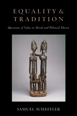 Uguaglianza e tradizione: Questioni di valore nella teoria morale e politica - Equality and Tradition: Questions of Value in Moral and Political Theory