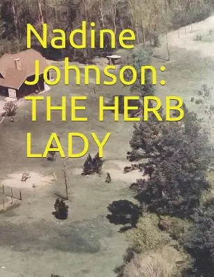 Nadine Johnson: Sang Ahli Tumbuhan - Nadine Johnson: The Herb Lady