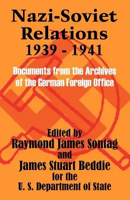 Relazioni nazi-sovietiche 1939-1941: Documenti dagli archivi del Ministero degli Esteri tedesco - Nazi-Soviet Relations 1939 - 1941: Documents from the Archives of the German Foreign Office