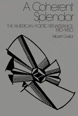 Uno splendore coerente: Il Rinascimento poetico americano, 1910-1950 - A Coherent Splendor: The American Poetic Renaissance, 1910-1950