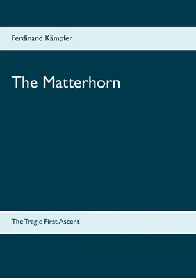 Il Cervino: la tragica prima ascensione - The Matterhorn: The Tragic First Ascent