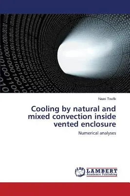 Raffreddamento per convezione naturale e mista all'interno di un involucro ventilato - Cooling by natural and mixed convection inside vented enclosure