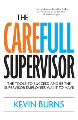 Il supervisore attento: Gli strumenti per avere successo ed essere il supervisore che i dipendenti vogliono avere - The CareFull Supervisor: The Tools to Succeed and Be the Supervisor Employees Want to Have