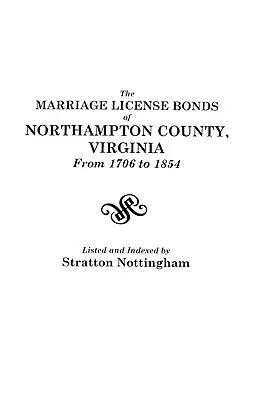 Titoli di matrimonio della contea di Northampton, Virginia, dal 1706 al 1854 - Marriage License Bonds of Northampton County, Virginia from 1706 to 1854