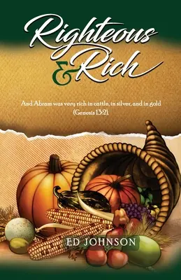 Giusti e ricchi: Abram era molto ricco di bestiame, di argento e di oro (Genesi 13:2). - Righteous & Rich: And Abram was very rich in cattle, in silver, and in gold (Genesis 13:2).