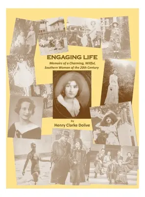 Una vita coinvolgente: Memorie di un'affascinante e volitiva donna del Sud del XX secolo - Engaging Life: Memoirs of a Charming, Willful, Southern Woman of the 20th Century