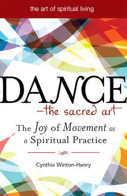 Danza - L'arte sacra: La gioia del movimento come pratica spirituale - Dance--The Sacred Art: The Joy of Movement as a Spiritual Practice