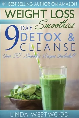Frullati per la perdita di peso (4a edizione): 9 giorni di disintossicazione e pulizia - oltre 50 ricette incluse! - Weight Loss Smoothies (4th Edition): 9-Day Detox & Cleanse - Over 50 Recipes Included!