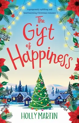 Il dono della felicità: Una storia d'amore natalizia splendidamente edificante e commovente - The Gift of Happiness: A gorgeously uplifting and heartwarming Christmas romance