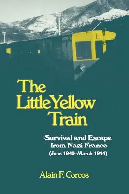 Il piccolo treno giallo: Sopravvivenza e fuga dalla Francia nazista (giugno 1940-marzo 1944) - The Little Yellow Train: Survival and Escape from Nazi France (June 1940-March 1944)