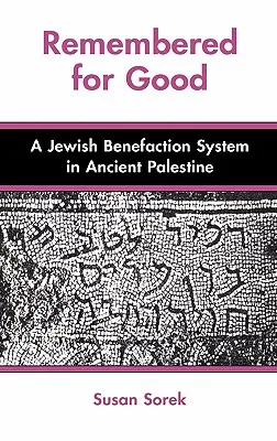 Ricordati per il bene: Un sistema di beneficenza ebraico nell'antica Palestina - Remembered for Good: A Jewish Benefaction System in Ancient Palestine