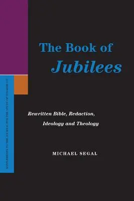 Il libro dei Giubilei: Bibbia riscritta, redazioni, ideologia e teologia - The Book of Jubilees: Rewritten Bible, Redaction, Ideology and Theology
