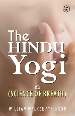Lo Yogi indù (Scienza del respiro) ((Yogi Ram Charaka) William Walker at) - The Hindu Yogi (Science of Breath) ((Yogi Ram Charaka) William Walker at)