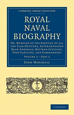 Biografia della Marina Reale: Or, Memoirs of the Services of All the Flag-Officers, Superannuated Rear-Admirals, Retired-Captains, Post-Captains, an - Royal Naval Biography: Or, Memoirs of the Services of All the Flag-Officers, Superannuated Rear-Admirals, Retired-Captains, Post-Captains, an