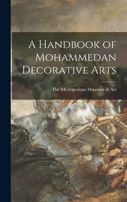 Un manuale di arti decorative maomettane - A Handbook of Mohammedan Decorative Arts