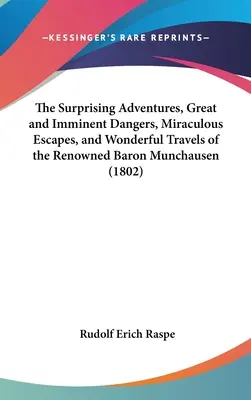 Le sorprendenti avventure, i grandi e imminenti pericoli, le fughe miracolose e i meravigliosi viaggi del famoso Barone di Munchausen - The Surprising Adventures, Great and Imminent Dangers, Miraculous Escapes, and Wonderful Travels of the Renowned Baron Munchausen