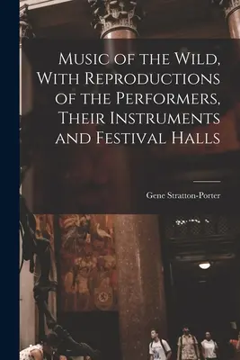 La musica dei selvaggi, con riproduzioni degli esecutori, dei loro strumenti e delle sale dei festival - Music of the Wild, With Reproductions of the Performers, Their Instruments and Festival Halls