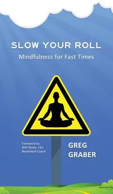 Rallenta la tua corsa: Mindfulness per i tempi veloci - Slow Your Roll: Mindfulness for Fast Times