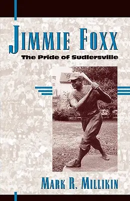 Jimmie Foxx: l'orgoglio di Sudlersville - Jimmie Foxx: The Pride of Sudlersville