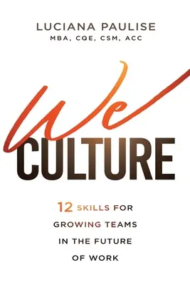 Noi cultura: 12 abilità per far crescere le squadre nel futuro del lavoro - We Culture: 12 Skills for Growing Teams in the Future of Work