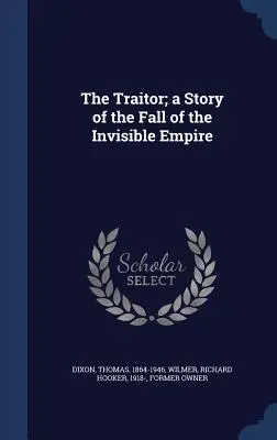 Il traditore: storia della caduta dell'impero invisibile - The Traitor; a Story of the Fall of the Invisible Empire