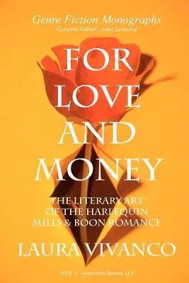 Per amore e per denaro: L'arte letteraria del romance Harlequin Mills & Boon - For Love and Money: The Literary Art of the Harlequin Mills & Boon Romance