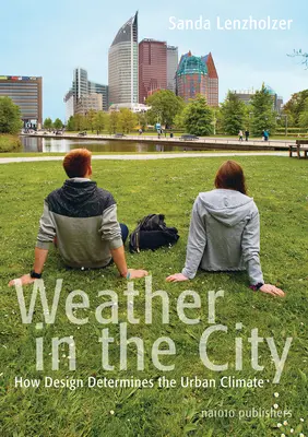 Il tempo in città: Come il design modella il clima urbano - Weather in the City: How Design Shapes the Urban Climate