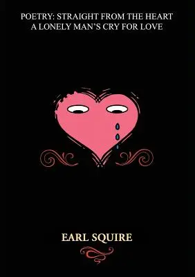 Poesia direttamente dal cuore: Il grido d'amore di un uomo solo - Poetry Straight from the Heart: A Lonely Man's Cry for Love