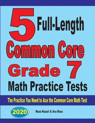5 test pratici di matematica Common Core Grade 7 completi: L'esercitazione necessaria per superare il test di matematica Common Core - 5 Full-Length Common Core Grade 7 Math Practice Tests: The Practice You Need to Ace the Common Core Math Test