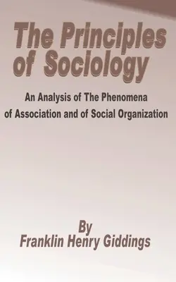 Principi di sociologia: Analisi dei fenomeni associativi e dell'organizzazione sociale, Il - Principles of Sociology: An Analysis of the Phenomena of Association and of Social Organization, The