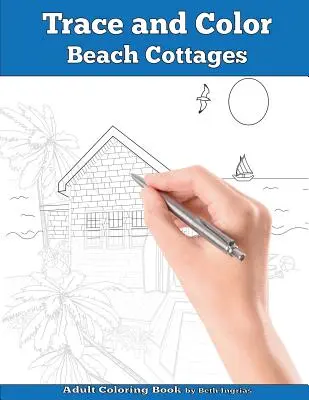 Traccia e colora: Cottage sulla spiaggia: Libro di attività per adulti - Trace and Color: Beach Cottages: Adult Activity Book