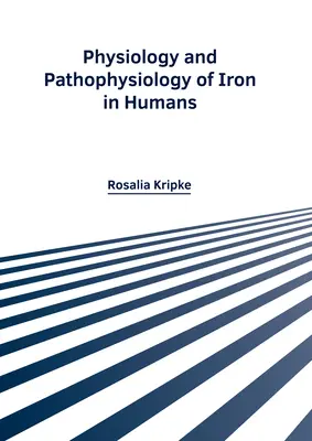 Fisiologia e fisiopatologia del ferro nell'uomo - Physiology and Pathophysiology of Iron in Humans