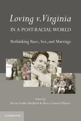 Loving V. Virginia in un mondo post-razziale: Ripensare razza, sesso e matrimonio - Loving V. Virginia in a Post-Racial World: Rethinking Race, Sex, and Marriage