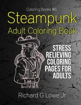 Libro da colorare per adulti Steampunk: Disegni da colorare per adulti per alleviare lo stress - Steampunk Adult Coloring Book: Stress Relieving Coloring Pages for Adults